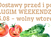Dostawy DŁUGI WEEKEND 15.08 - wolny wtorek