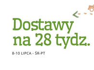 Dostawy na 28 tydzień :) 8-10 lipca