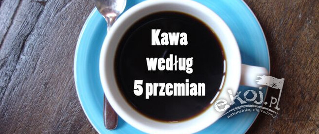 Kawa według 5 przemian