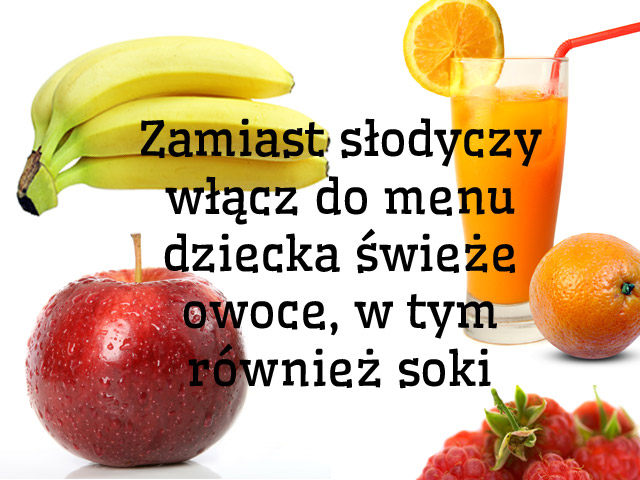 Zamiast niezdrowych słodyczy podaj dziecku owoce